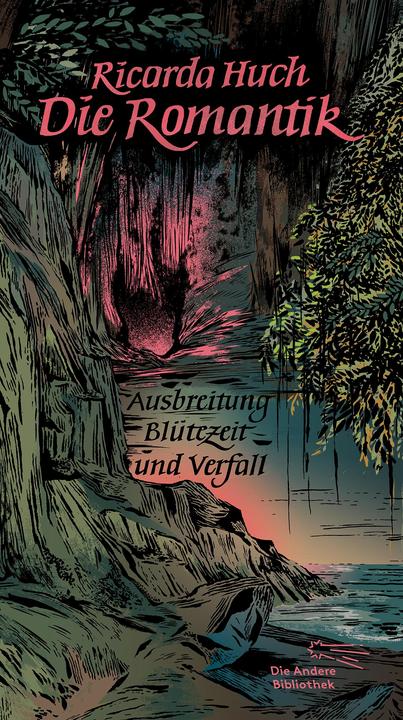 Produktbild Die Romantik. Ausbreitung, Blütezeit und Verfall (Deutsch, Ricarda Huch, 2017)
