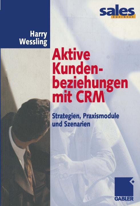 Produktbild Aktive Kundenbeziehungen mit CRM (Deutsch, Harry Wessling, 2012)
