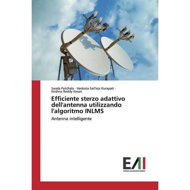 Efficiente sterzo adattivo dell'antenna utilizzando l'algoritmo INLMS, Fachbücher von Sarala Patchala, Venkata SaiTeja K...