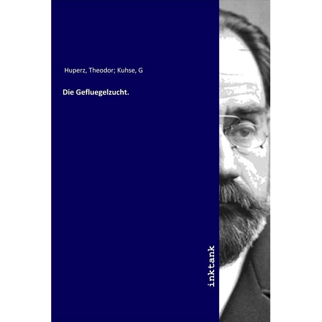 Die Gefluegelzucht., Belletristik von Theodor Huperz