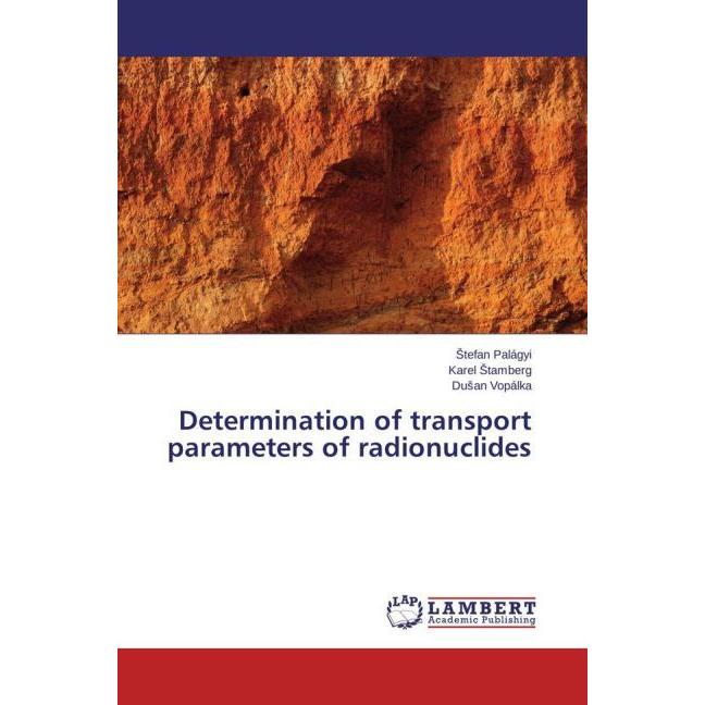 Determination of transport parameters of radionuclides, Fachbücher von Dusan Vopálka, Stefan Palágyi, Karel Stamberg