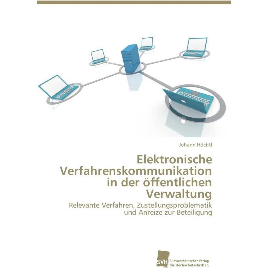 Elektronische Verfahrenskommunikation in der öffentlichen Verwaltung, Fachbücher von Johann Höchtl