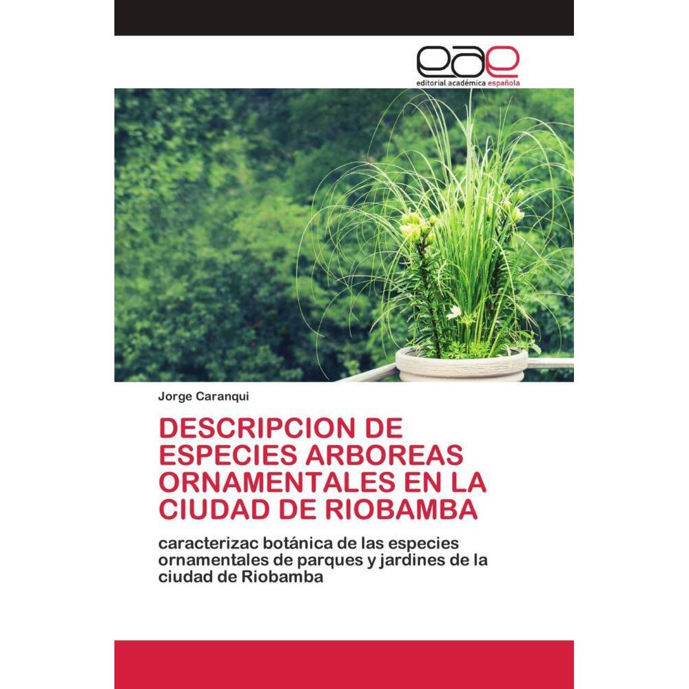 Thumbnail - Descripcion De Especies Arboreas Ornamentales En La Ciudad De Riobamba, Fachbücher von Jorge Caranqui