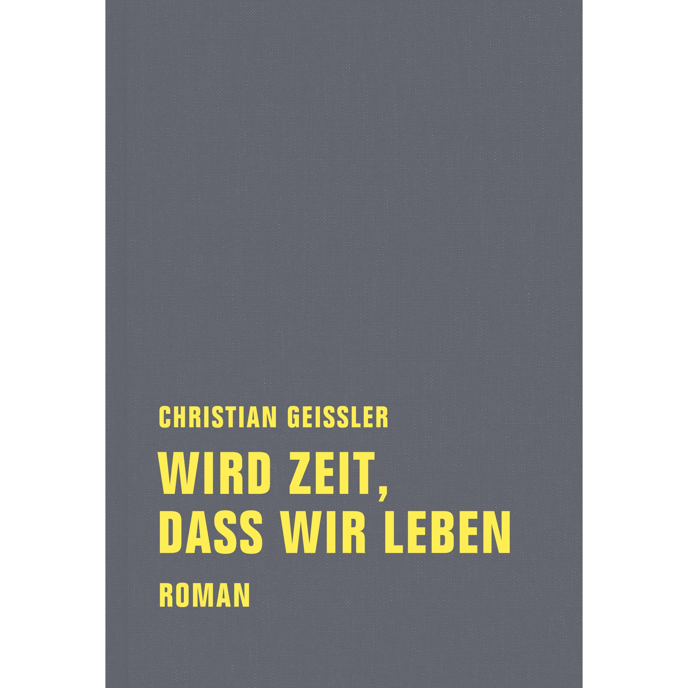 Wird Zeit, dass wir leben, Belletristik von Christian Geissler