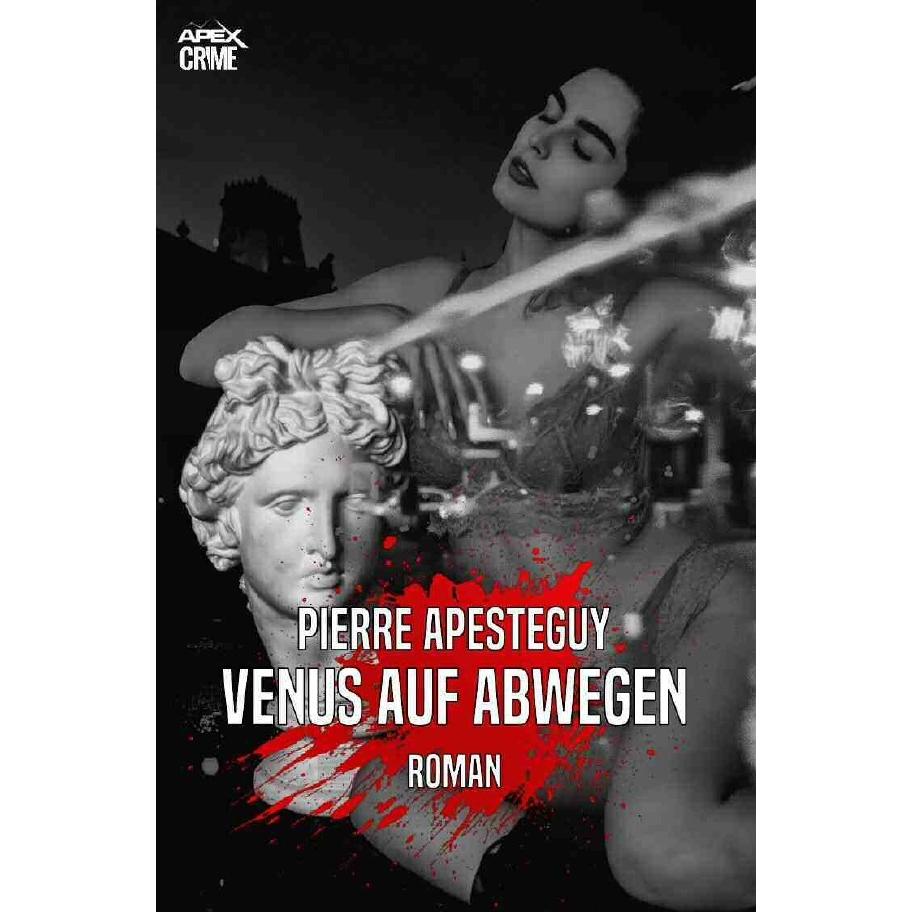 Venus Auf Abwegen, Belletristik von Pierre Apesteguy