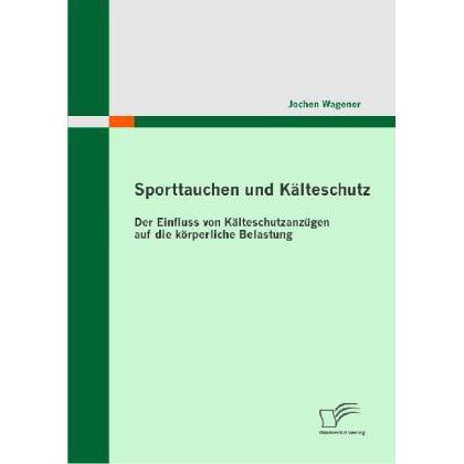Sporttauchen und Kälteschutz: der Einfluss von Kälteschutzanzügen auf die körperliche Belastung, Fachbücher