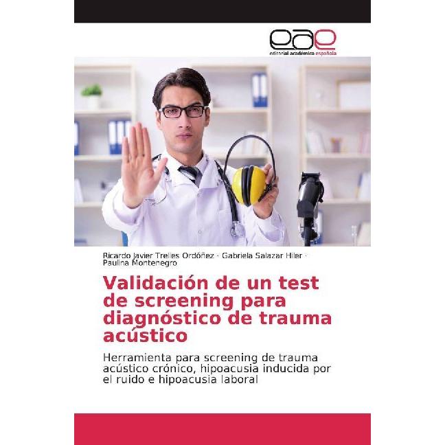 Validación de un test de screening para diagnóstico de trauma acústico, Fachbücher von Paulina Montenegro, Gabriela Sala...