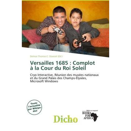Versailles 1685 : Complot à la Cour du Roi Soleil, Fachbücher von Delmar Thomas C. Stawart
