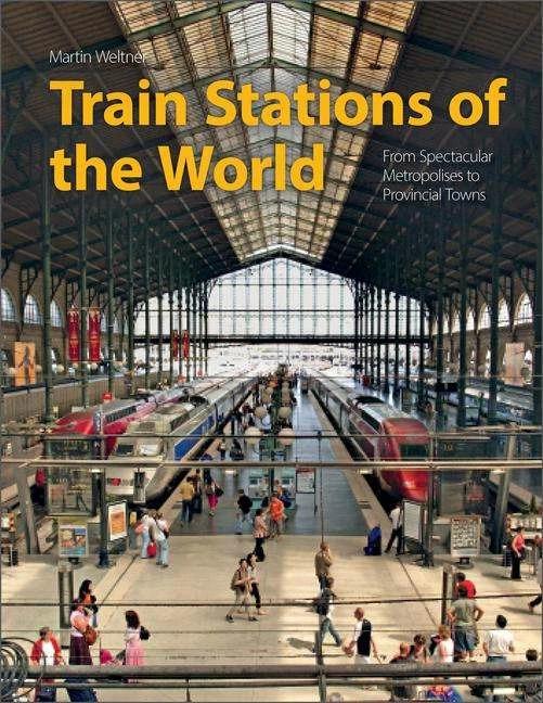 Train Stations of the World (English, Martin Weltner, 2022)
