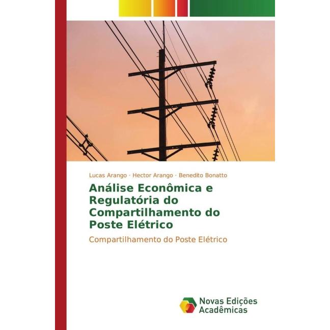 Thumbnail - Análise Econômica e Regulatória do Compartilhamento do Poste Elétrico, Fachbücher von Hector Arango, Benedito Bonatto, L...