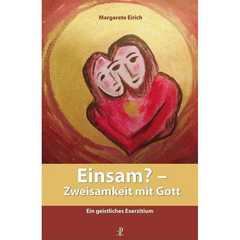 Einsam? - Zweisamkeit mit Gott, Sachbücher von Margarete Eirich