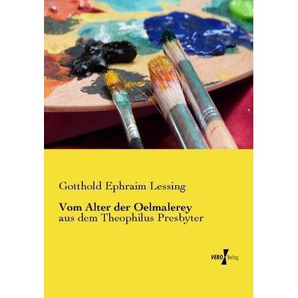 Vom Alter der Oelmalerey, Fachbücher von Gotthold Ephraim Lessing