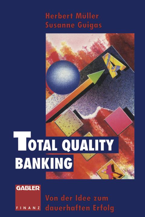 Produktbild Total Quality Banking (Deutsch, Herbert Müller, Susanne Guigas, 2012)