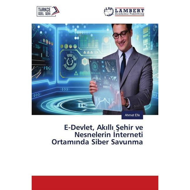 E-Devlet, Akilli Sehir ve Nesnelerin Interneti Ortaminda Siber Savunma, Fachbücher von Ahmet Efe