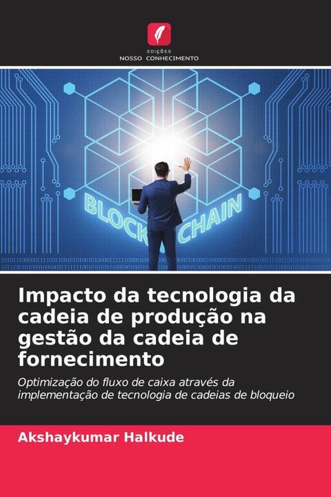 Produktbild Impacto da tecnologia da cadeia de produção na gestão da cadeia de fornecimento (Akshaykumar Halkude, 2022)