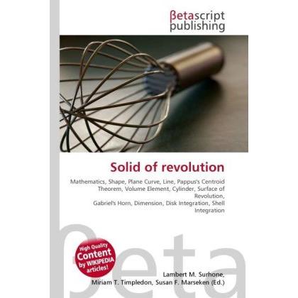 Solid of revolution, Fachbücher von Lambert M. Surhone, Miriam T. Timpledon, Susan F. Marseken