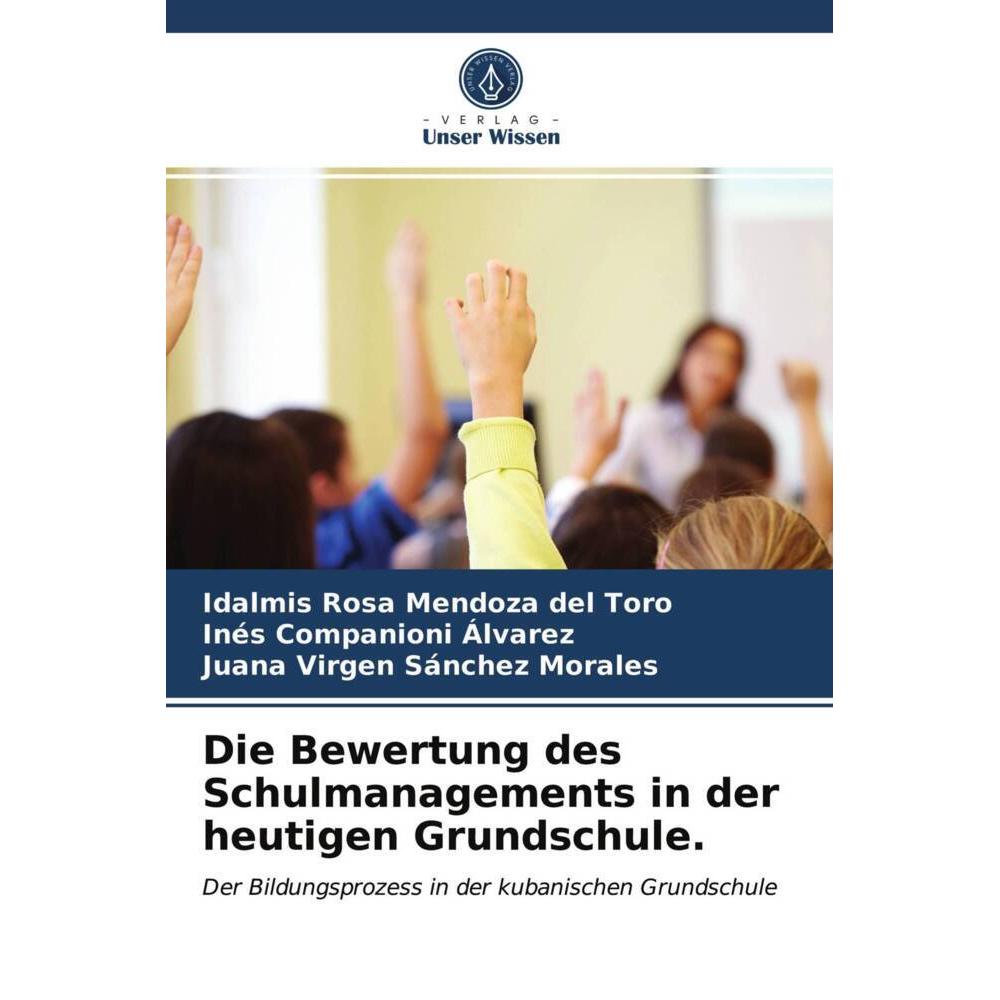 Die Bewertung des Schulmanagements in der heutigen Grundschule., Fachbücher von Idalmis Rosa Mendoza del Toro, Juana Vir...