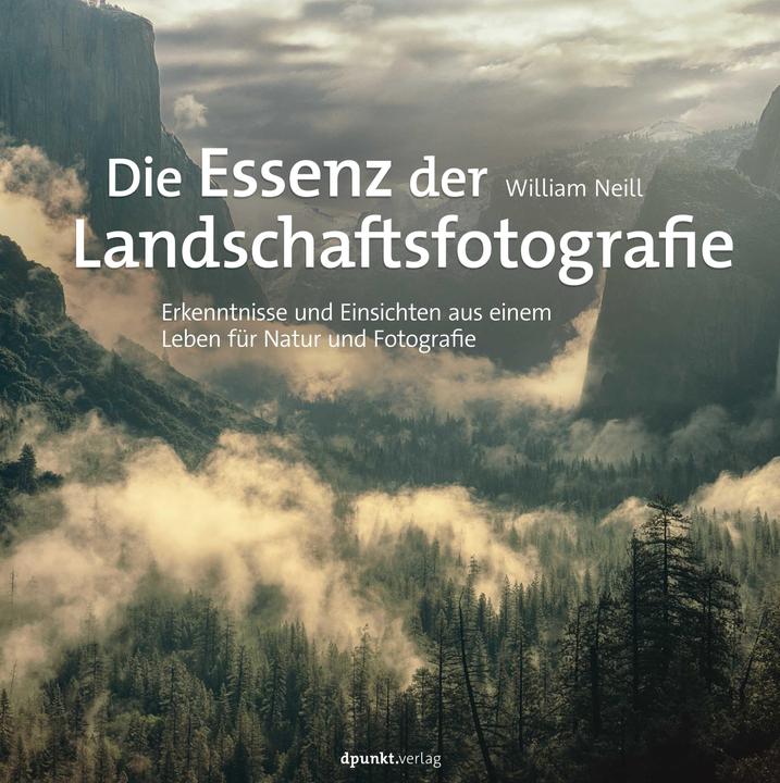 Die Essenz der Landschaftsfotografie (Deutsch, William Neill, 2021)