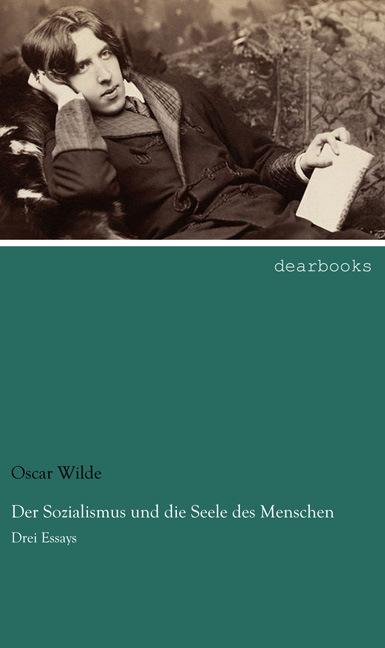 Produktbild Der Sozialismus und die Seele des Menschen (Deutsch, Oscar Wilde, 2013)