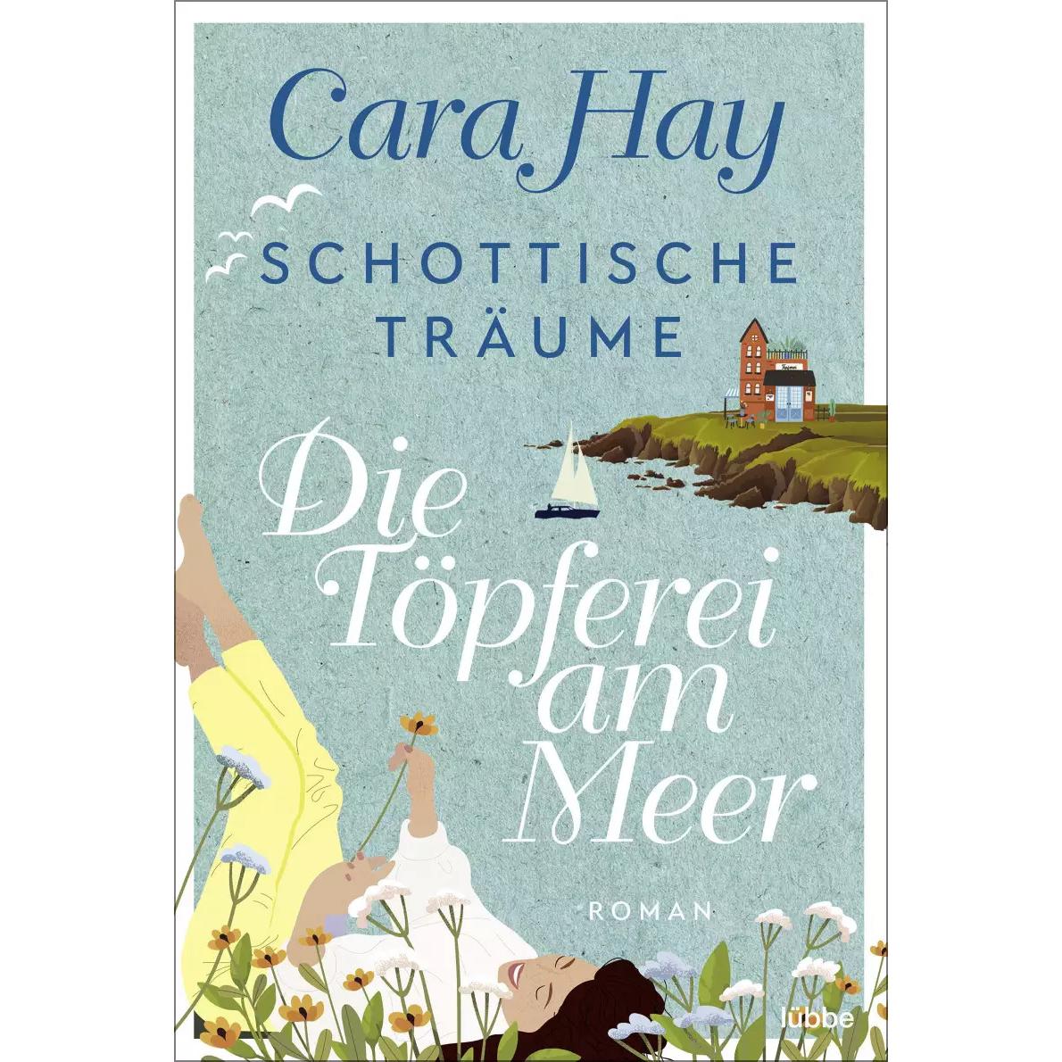 Schottische Träume - Die Töpferei am Meer, Belletristik von Cara Hay