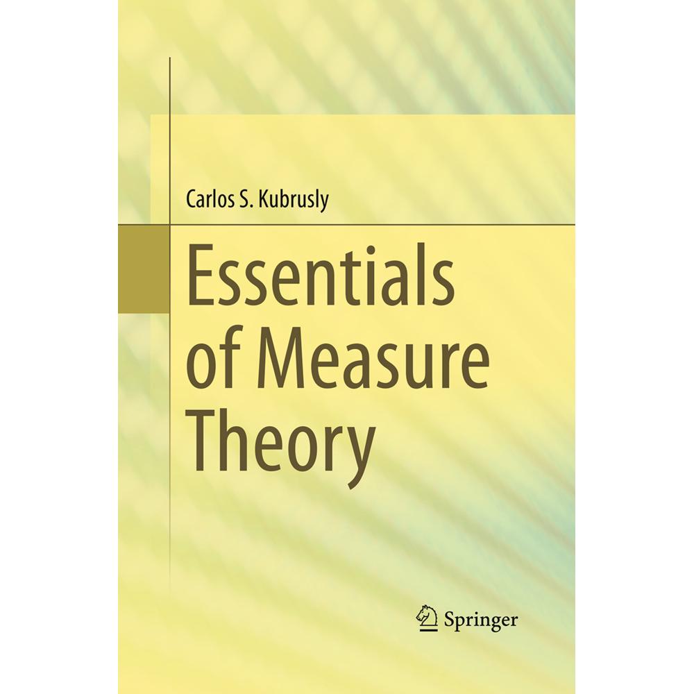 Essentials of Measure Theory, Fachbücher von Carlos S. Kubrusly