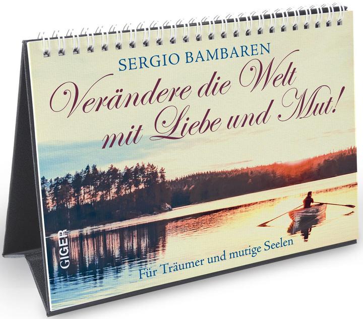 Produktbild Verändere die Welt mit Liebe und Mut! (Deutsch, Sergio Bambaren, 2018)