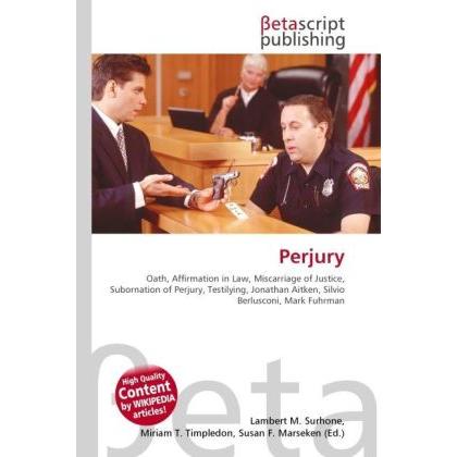 Perjury, Fachbücher von Miriam T. Timpledon, Lambert M. Surhone, Susan F. Marseken