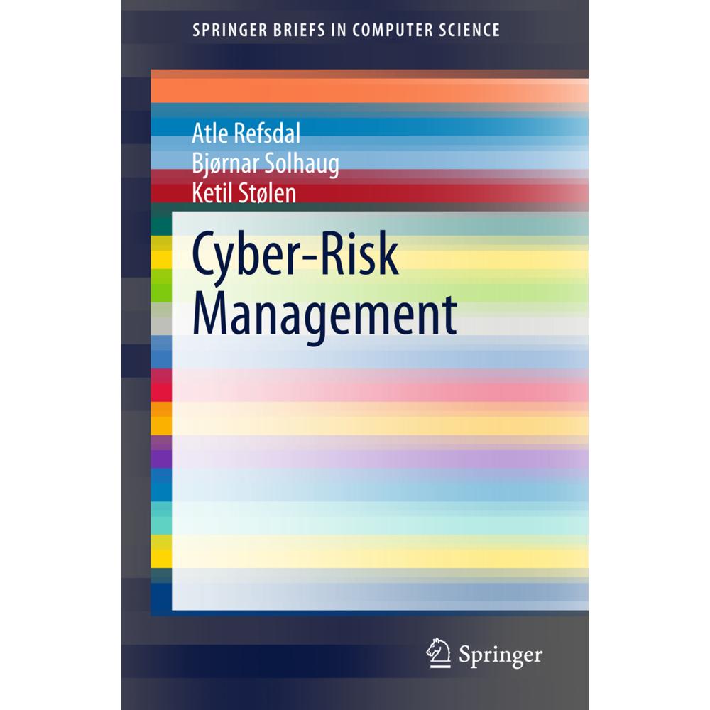 Cyber-Risk Management, Fachbücher von Ketil Stølen, Bjørnar Solhaug, Atle Refsdal