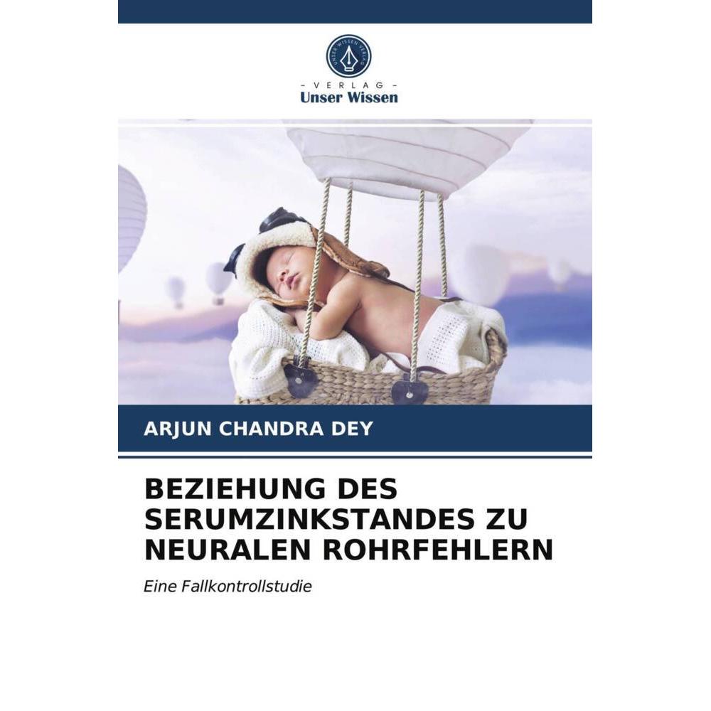 Beziehung Des Serumzinkstandes Zu Neuralen Rohrfehlern, Fachbücher von Arjun Chandra Dey