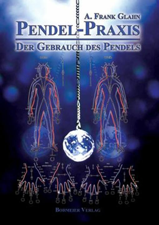 Produktbild Pendel-Praxis - Der Gebrauch des Pendels (Deutsch, A. Frank Glahn, 2011)