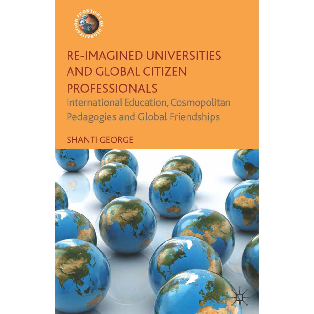 Re-Imagined Universities and Global Citizen Professionals, Fachbücher von Shanti George