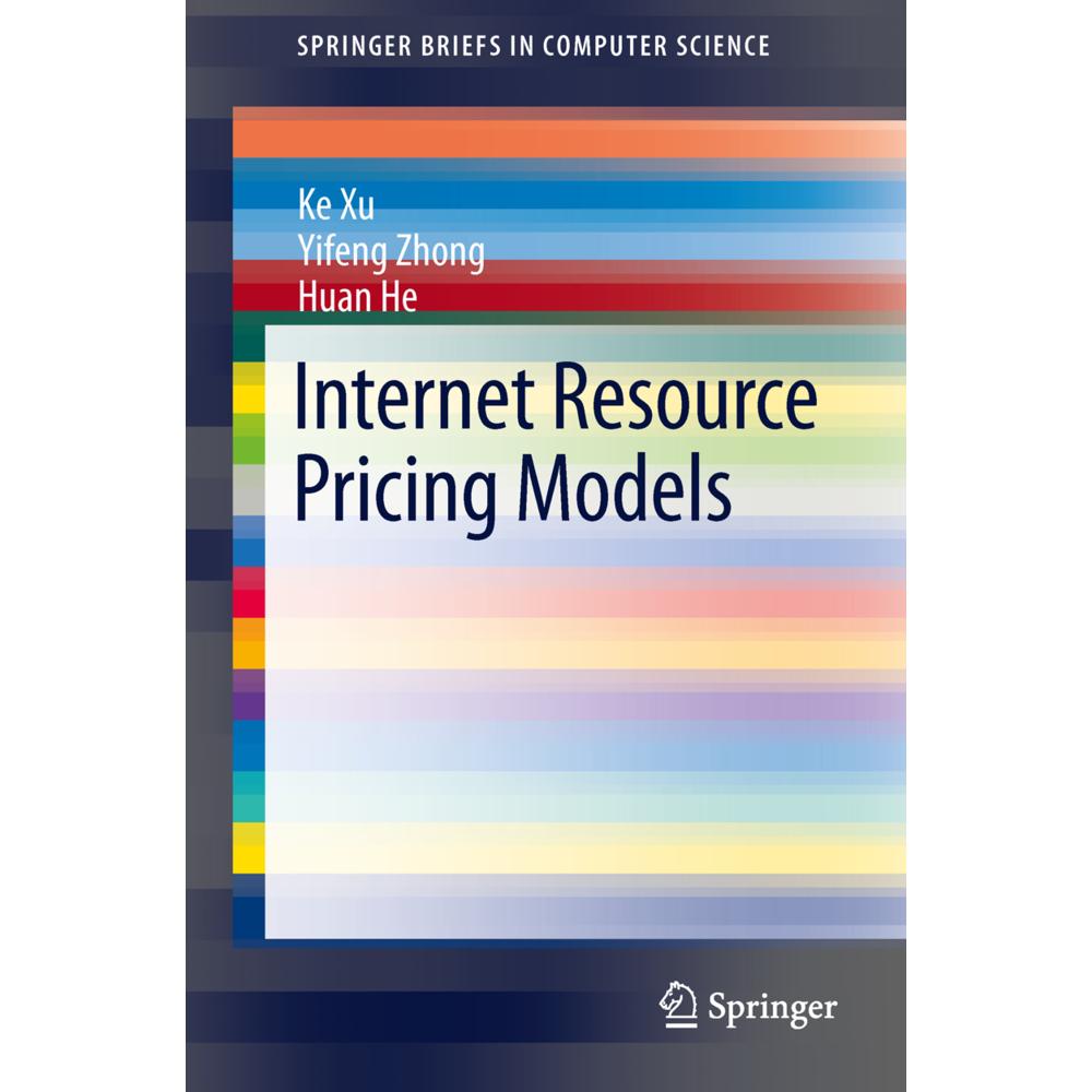Internet Resource Pricing Models, Fachbücher von Huan He, Ke Xu, Yifeng Zhong