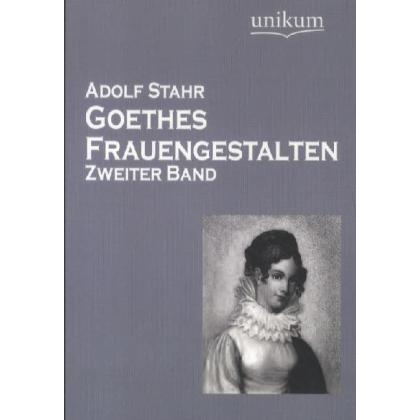 Goethes Frauengestalten, Fachbücher von Adolf Stahr
