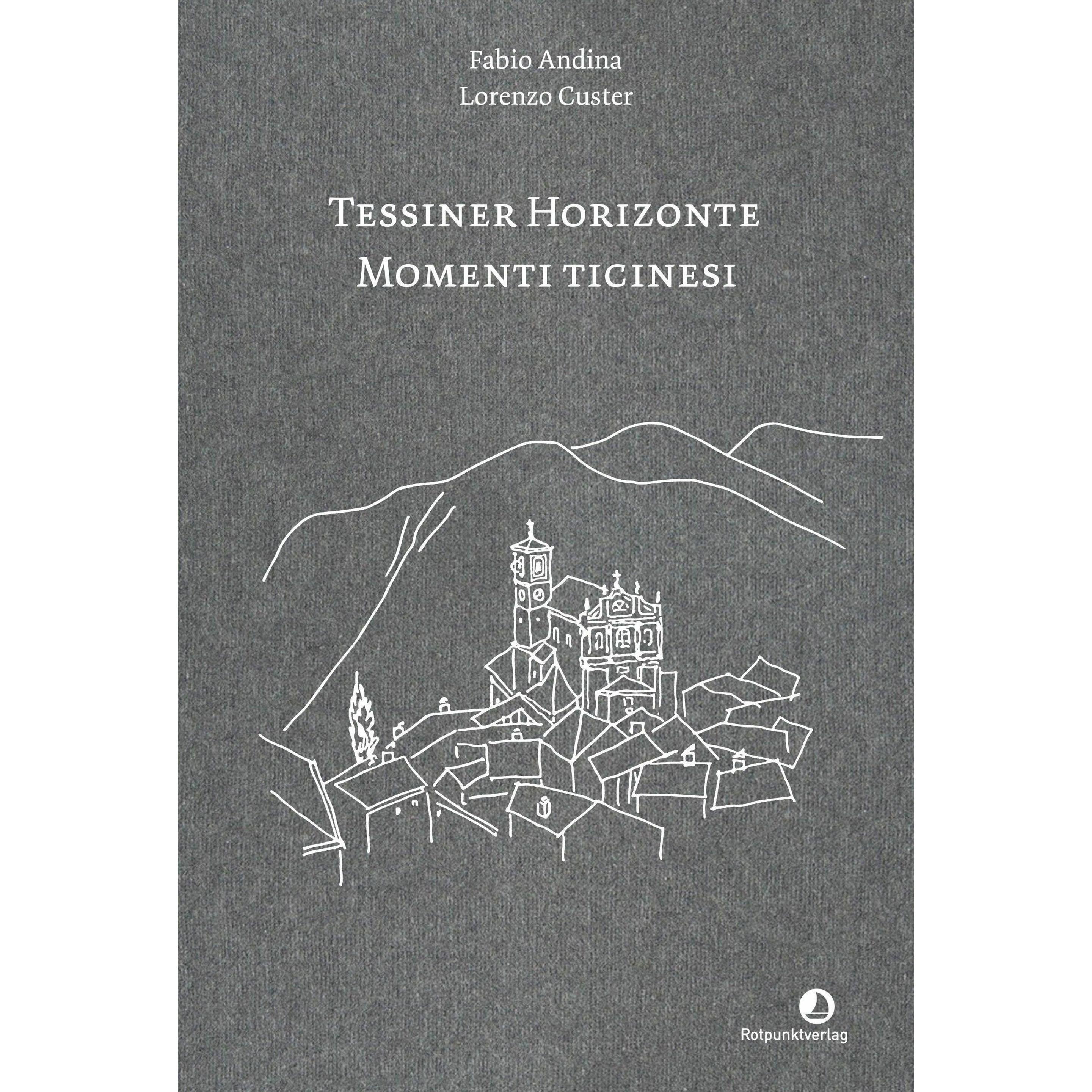 Tessiner Horizonte – Momenti ticinesi, Belletristik von Fabio Andina