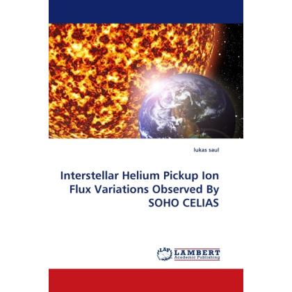 Thumbnail - Interstellar Helium Pickup Ion Flux Variations Observed By SOHO CELIAS, Fachbücher von Lukas Saul