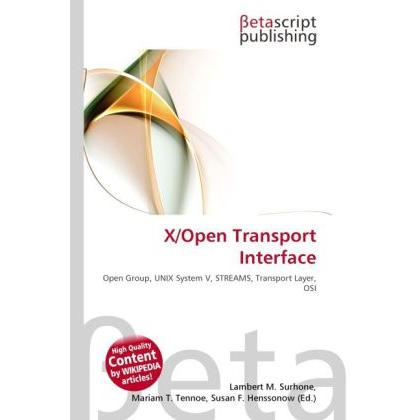 X/Open Transport Interface, Fachbücher von Lambert M. Surhone, Mariam T. Tennoe, Susan F. Henssonow