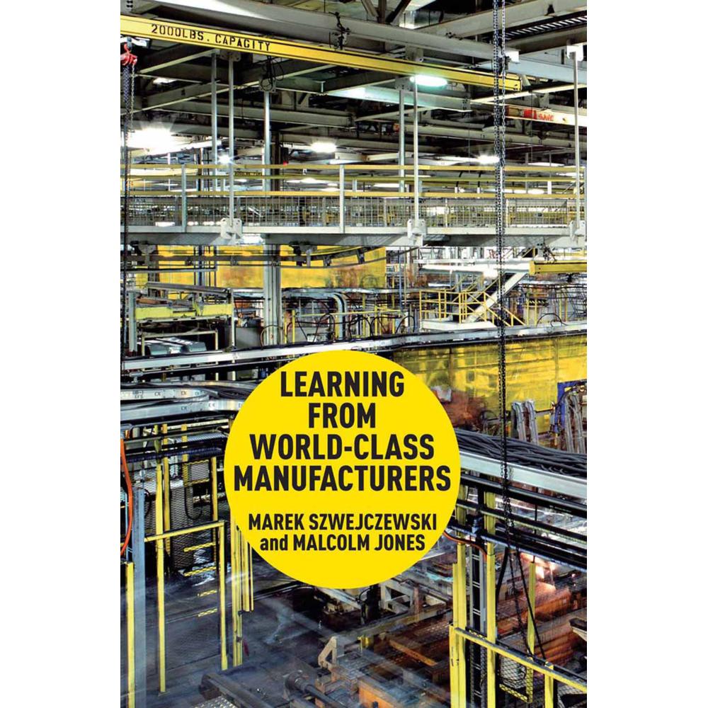 Learning From World Class Manufacturers, Fachbücher von Marek Szwejczewski, Malcolm Jones