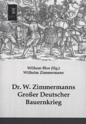 Produktbild Dr. W. Zimmermanns Grosser Deutscher Bauernkrieg (Deutsch, Wilhelm Zimmermann, 2013)
