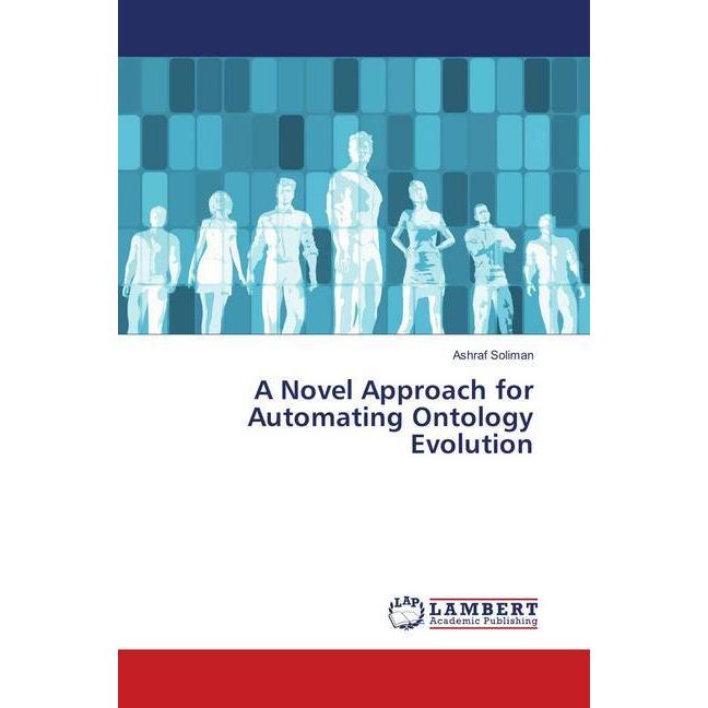 A Novel Approach for Automating Ontology Evolution, Fachbücher von Ashraf Soliman