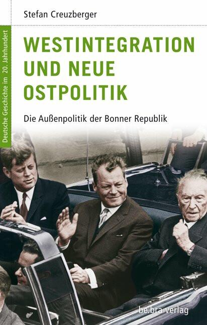 Produktbild Westintegration und Neue Ostpolitik (Deutsch, Frank-Lothar Kroll, Manfred Görtemaker, Sönke Neitzel, Stefan Creuzberger, 2009)