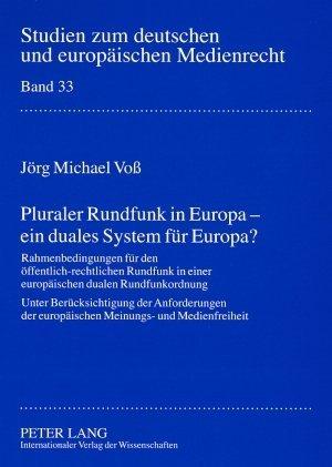 Produktbild Pluraler Rundfunk in Europa - ein duales System für Europa? (Deutsch, Jörg Michael Voss, 2008)