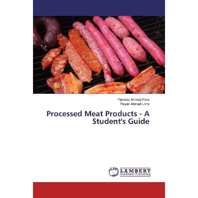 Processed Meat Products - A Student's Guide, Fachbücher von Reyaz Ahmad Lone, Parveez Ahmad Para