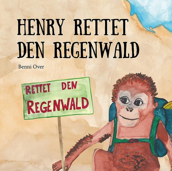 Produktbild Henry rettet den Regenwald (Deutsch, Benni Over, 2017)