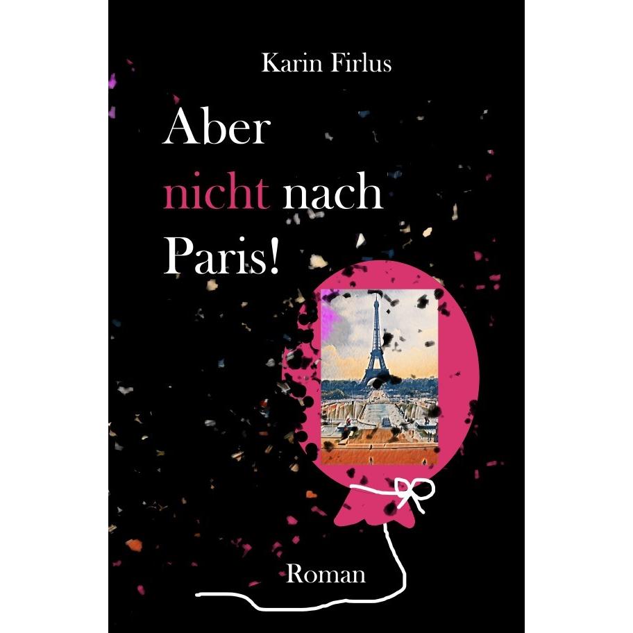 Aber nicht nach Paris!, Belletristik von Karin Firlus