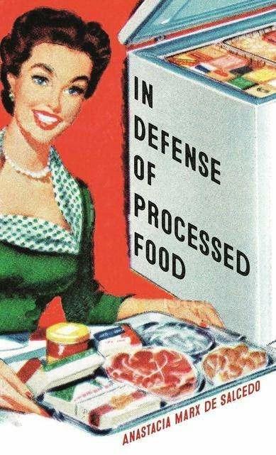 Actual product image In Defence of Processed Food (English, Anastacia Marx de Salcedo, 2023)