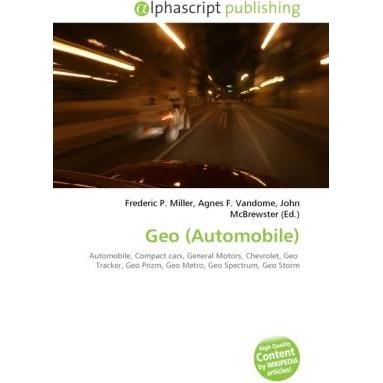 Geo (Automobile), Ratgeber von Agnes F. Vandome, Frederic P. Miller, John McBrewster
