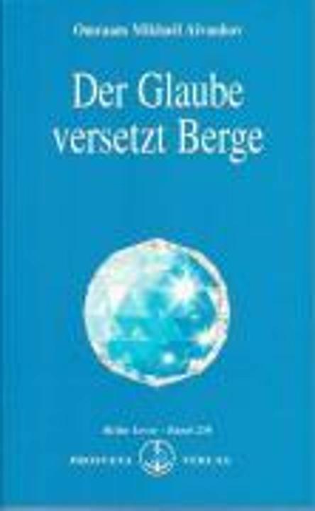 Produktbild Der Glaube versetzt Berge (Deutsch, Omraam Mikhael Aivanhov, 2004)