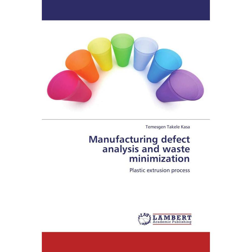 Manufacturing defect analysis and waste minimization, Fachbücher von Temesgen Takele Kasa