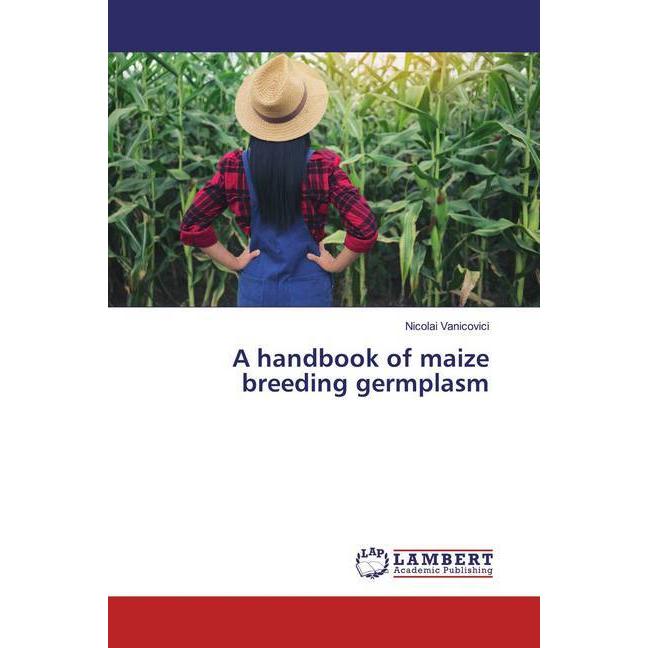 A handbook of maize breeding germplasm, Fachbücher von Nicolai Vanicovici