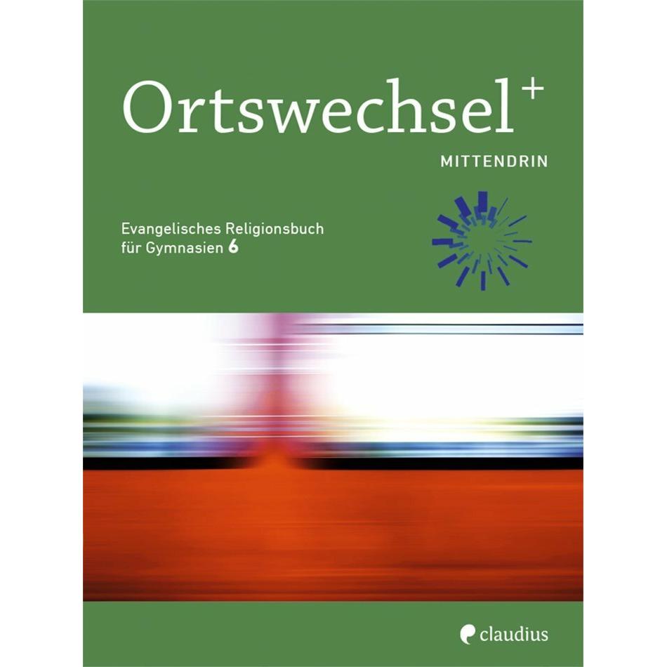 Ortswechsel PLUS 6 - Mittendrin, Schulbücher von Ingrid Grill-Ahollinger, Sebastian Görnitz-Rückert, Andrea Rückert, Tan...